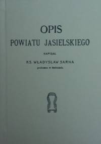 Opis Powiatu Jasielskiego - Władysław Sarna