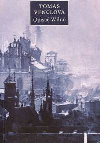 Opisać Wilno - Tomas Venclova
