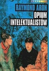 Opium intelektualistów - Raymond Aron
