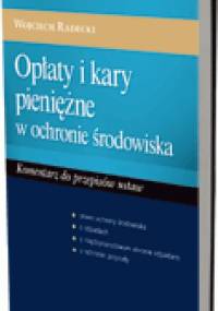 Opłaty i kary pieniężne w ochronie środowiska - Wojciech Radecki