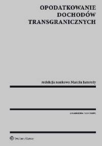 Opodatkowanie dochodów transgranicznych - Marcin Jamroży