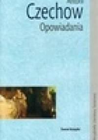 Opowiadania - Antoni Czechow