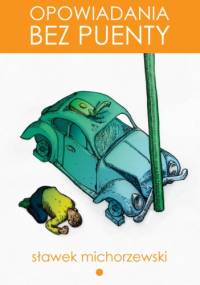 Opowiadania bez puenty - Sławek Michorzewski