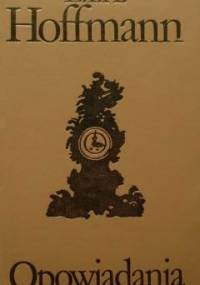 Opowiadania - E.T.A. Hoffmann