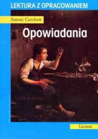 Opowiadania. Lektura z opracowaniem - Antoni Czechow