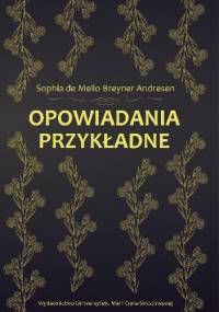 Opowiadania przykładne - Sophia de Mello Breyner Andresen