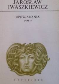 Opowiadania tom 4 - Jarosław Iwaszkiewicz