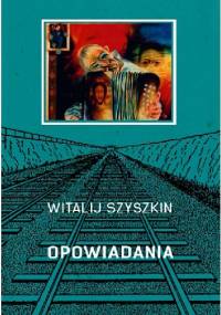 Opowiadania - Witalij Szyszkin