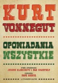 Opowiadania wszystkie - Kurt Vonnegut