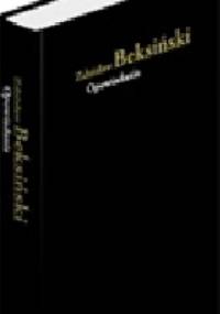 Opowiadania - Zdzisław Beksiński