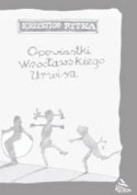 Opowiastki wrocławskiego urwisa - Krzysztof Rytka