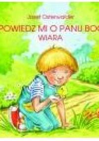 Opowiedz mi o Panu Bogu. Wiara - Josef Osterwalder