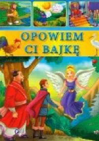 Opowiem ci bajkę - praca zbiorowa