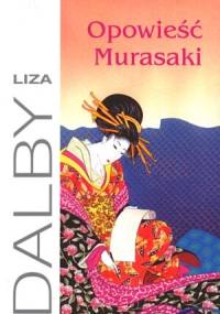 Opowieść Murasaki - Liza Crihfield Dalby