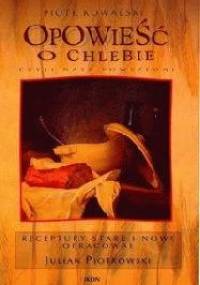 Opowieść o chlebie - Piotr Kowalski