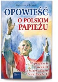 Opowieść o polskim papieżu - Wojciech Jaroń