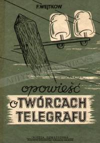 Opowieść o twórcach telegrafu - Teodor Wejtkow