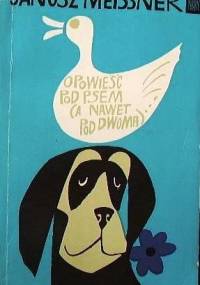 Opowieść pod psem : (a nawet pod dwoma) - Janusz Meissner