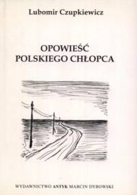 Opowieść polskiego chłopca - Lubomir Czupkiewicz