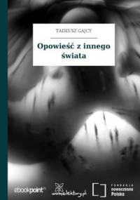 Opowieść z innego świata - Tadeusz Gajcy