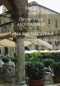 Opowieści ascolańskie i inna włoszczyzna - Lucia