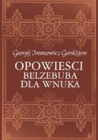Opowieści Belzebuba dla  wnuka - Georgij Iwanowicz Gurdżijew