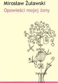 Opowieści mojej żony - Mirosław Żuławski