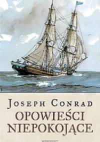 Opowieści niepokojące - Joseph Conrad