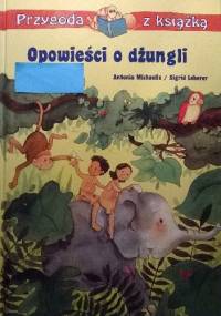 Opowieści o dżungli - Antonia Michaelis, Sigrid Leberer