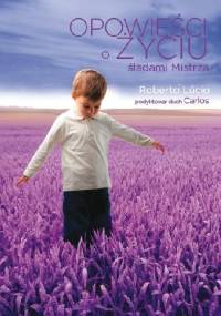 Opowieści o życiu. Śladami Mistrza - Roberto Lucio