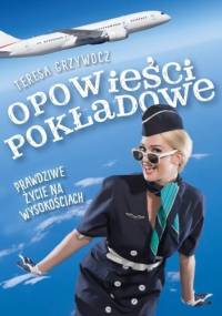 Opowieści pokładowe. Prawdziwe życie na wysokościach - Teresa Grzywocz