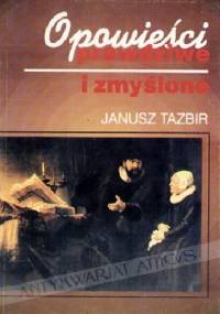 Opowieści prawdziwe i zmyślone - Janusz Tazbir