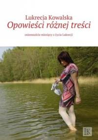 Opowieści różnej treści - Lukrecja Kowalska