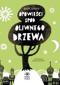 Opowieści spod oliwnego drzewa - Aida Amer