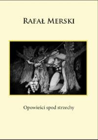 Opowieści spod strzechy - Rafał Merski