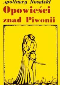 Opowieści znad Piwonii: Podania i legendy - Apolinary Nosalski