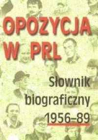Opozycja w PRL. Słownik biograficzny 1956-89. Tom 3 - praca zbiorowa
