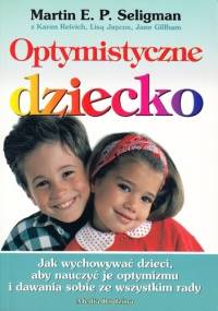 Optymistyczne dziecko - praca zbiorowa, Martin E.P. Seligman