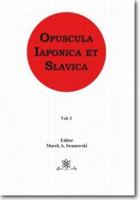 Opuscula Iaponica et Slavica  Vol. 1 - Iwanowski Marek