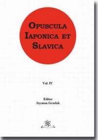 Opuscula Iaponica et Slavica Vol. 4 - Szymon Grzelak