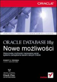 Oracle Database 10g. Nowe możliwości - Robert G. Freeman