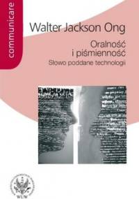 Oralność i piśmienność. Słowo poddane technologii - Walter Jackson Ong