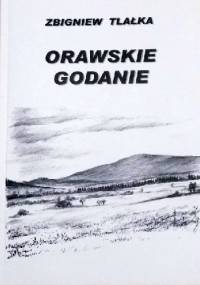 Orawskie godanie - Zbigniew Tlałka