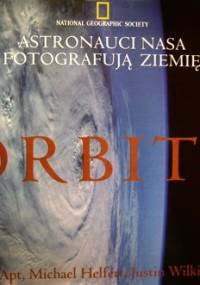 Orbita. Astronauci NASA fotografują Ziemię