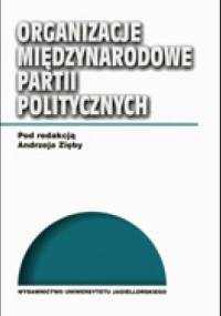 Organizacje międzynarodowe partii politycznych - Andrzej Zięba
