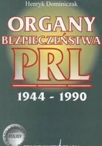 Organy bezpieczeństwa PRL 1944 - 1990 - Henryk Dominiczak