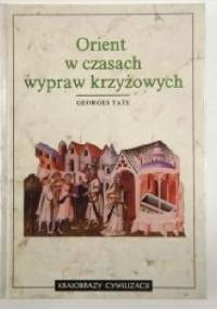 Orient w czasach wypraw krzyżowych - Georges Tate