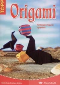 Origami. Fantazyjne figurki z papieru - praca zbiorowa