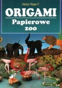 Origami. Papierowe zoo - Hector Rojas F.