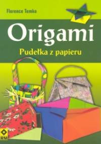 Origami. Pudełka z papieru - Florence Temko